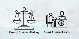 4 September 2026 - Clinical Decision-Making, Short Clinical Cases